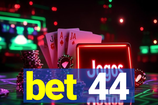 bet 44